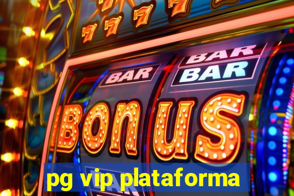 pg vip plataforma